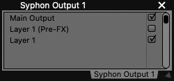 The Syphon Output plugin, publishing the Main Output and Layer 1 (post-FX)