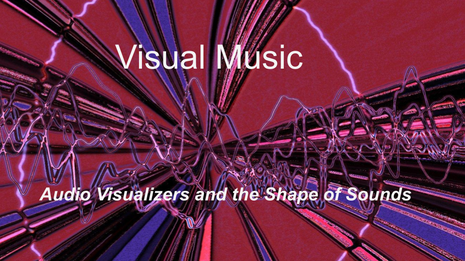 Audio Visualizers and the Shape of Sounds
